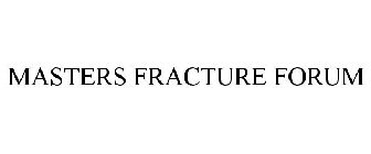 MASTERS FRACTURE FORUM