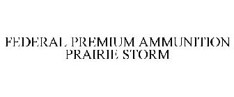 FEDERAL PREMIUM AMMUNITION PRAIRIE STORM