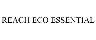 REACH ECO ESSENTIAL