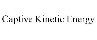 CAPTIVE KINETIC ENERGY