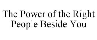 THE POWER OF THE RIGHT PEOPLE BESIDE YOU