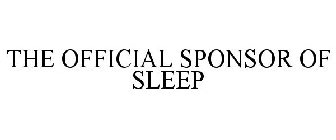 THE OFFICIAL SPONSOR OF SLEEP