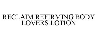 RECLAIM REFIRMING BODY LOVERS LOTION