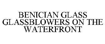 BENICIAN GLASS GLASSBLOWERS ON THE WATERFRONT