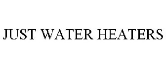 JUST WATER HEATERS