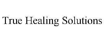 TRUE HEALING SOLUTIONS