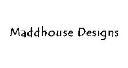MADDHOUSE DESIGNS