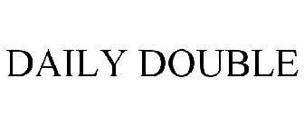 DAILY DOUBLE