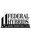 FEDERAL HYBRIDS QUALITY HYBRIDS SINCE 1932