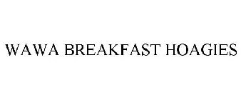 WAWA BREAKFAST HOAGIES