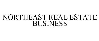 NORTHEAST REAL ESTATE BUSINESS