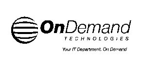ON DEMAND TECHNOLOGIES YOUR IT DEPARTMENT, ON DEMAND