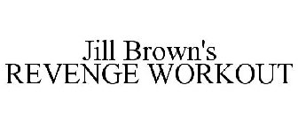 JILL BROWN'S REVENGE WORKOUT