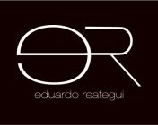 ER EDUARDO REATEGUI