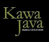 KAWA JAVA ORGANICALLY GIFTED BY NATURE