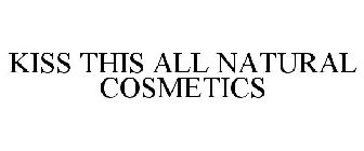 KISS THIS ALL NATURAL COSMETICS