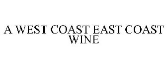 A WEST COAST EAST COAST WINE