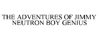 THE ADVENTURES OF JIMMY NEUTRON BOY GENIUS