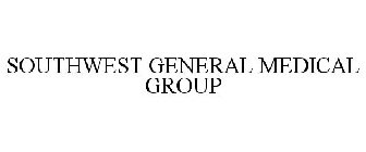 SOUTHWEST GENERAL MEDICAL GROUP
