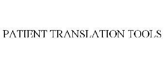 PATIENT TRANSLATION TOOLS