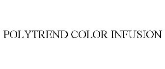 POLYTREND COLOR INFUSION