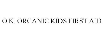 O.K. ORGANIC KIDS FIRST AID