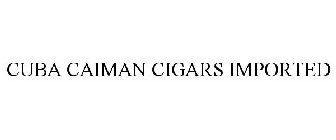 CUBA CAIMAN CIGARS IMPORTED