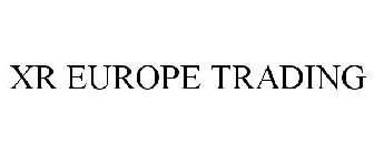 XR EUROPE TRADING