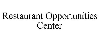 RESTAURANT OPPORTUNITIES CENTERS