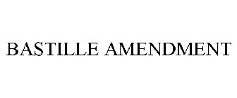 BASTILLE AMENDMENT