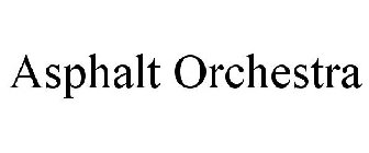 ASPHALT ORCHESTRA