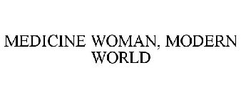 MEDICINE WOMAN, MODERN WORLD