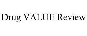 DRUG VALUE REVIEW