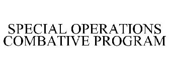 SPECIAL OPERATIONS COMBATIVE PROGRAM