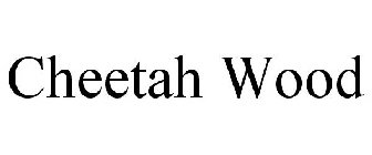 CHEETAH WOOD