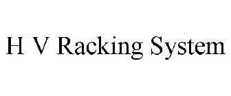 H V RACKING SYSTEM