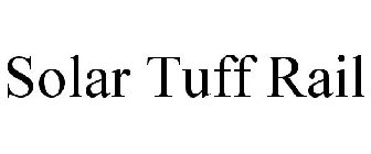 SOLAR TUFF RAIL