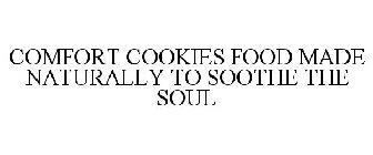 COMFORT COOKIES FOOD MADE NATURALLY TO SOOTHE THE SOUL