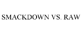 SMACKDOWN VS. RAW