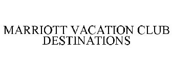 MARRIOTT VACATION CLUB DESTINATIONS