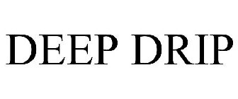 DEEP DRIP
