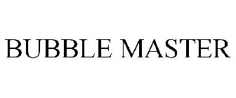 BUBBLE MASTER