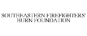 SOUTHEASTERN FIREFIGHTERS' BURN FOUNDATION