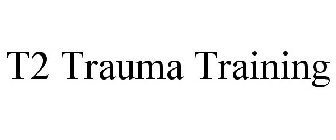 T2 TRAUMA TRAINING