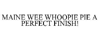 MAINE WEE WHOOPIE PIE A PERFECT FINISH!