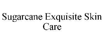 SUGARCANE EXQUISITE SKIN CARE