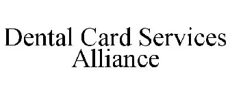 DENTAL CARD SERVICES ALLIANCE