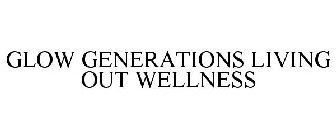 GLOW GENERATIONS LIVING OUT WELLNESS