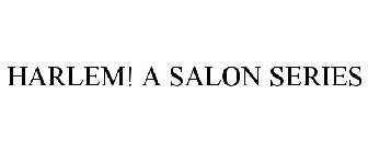 HARLEM! A SALON SERIES