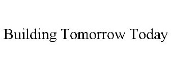 BUILDING TOMORROW TODAY